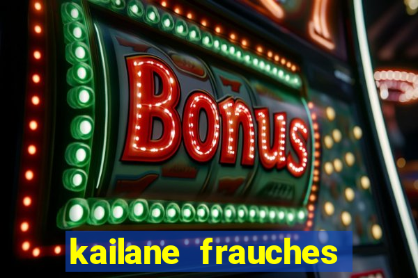 kailane frauches tem filhos